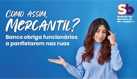 coe-questiona-banco-mercantil-sobre-panfletagem-externa-de-bancarios